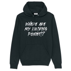 Where are my fucking ponies? Hoodie