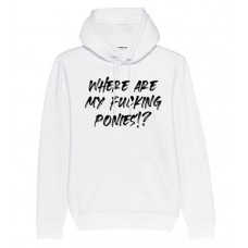 Where are my fucking ponies? Hoodie