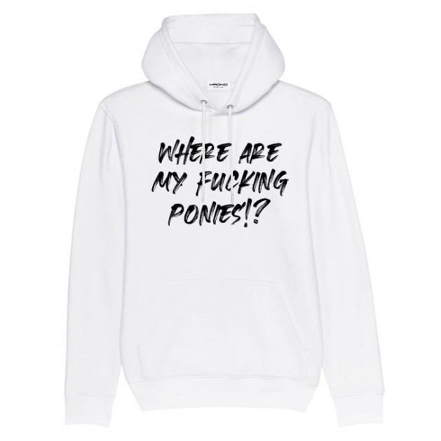 Where are my fucking ponies? Hoodie